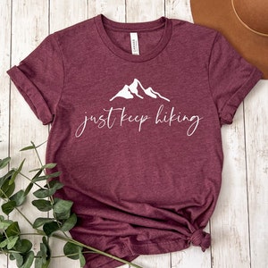 Just keep hiking, Hiking shirt, Adventure Shirt, Travel Shirt, Hiking Shirt, Desert Shirt, Explore Shirt, Mountain Shirt, Camping Shirt Tee