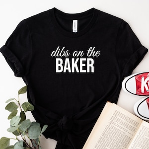 Dibs on baker, Baking shirt, Baker Gift, Foodie Gift, Chef shirt, Christmas Baking Gift, Funny Baker Shirt, Baking Lover, Cooking shirt