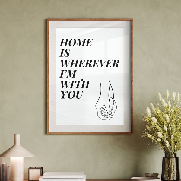 Home Is Wherever I'm With You Lyric Wall Print/Line Art For Living Room/Quote About Home/Decor For Bedroom/Romantic Wall Saying For House