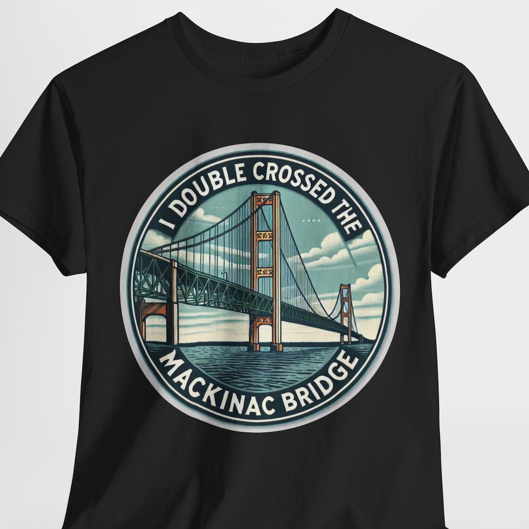 Mackinac Bridge Tee Shirt | Double Crossed the Mackinac Bridge