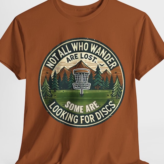 Disc Golf Shirt | Not All Who Wander Are Lost, Some Are Looking For Discs | Funny Disc Golf Tee Shirt Design | Disc Golf Gift
