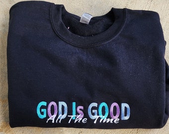 God is Good All The Time Christian Sweatshirt, Jesus Embroidered Sweatshirt, Spiritual Sweatshirt, Faith Sweatshirt for Easter