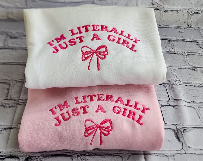 Featured listing image: I'm Literally Just a Girl, Coquette Sweater, Bow Crewneck, Embroidered Quote Sweatshirt, Girly Sweater, Meme Crewneck, Y2K Sweater