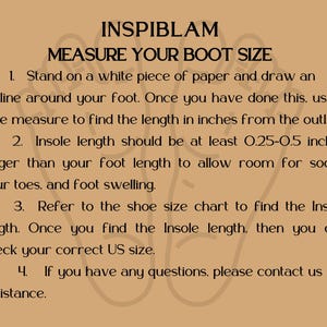 May include: A guide on how to measure your boot size. The text instructs you to stand on a piece of paper, trace your foot, and measure the length in inches. It also explains that the insole length should be 0.25-0.5 inches longer than your foot length to allow room for socks. The guide also recommends referring to a shoe size chart to find the insole length and check your correct US size.