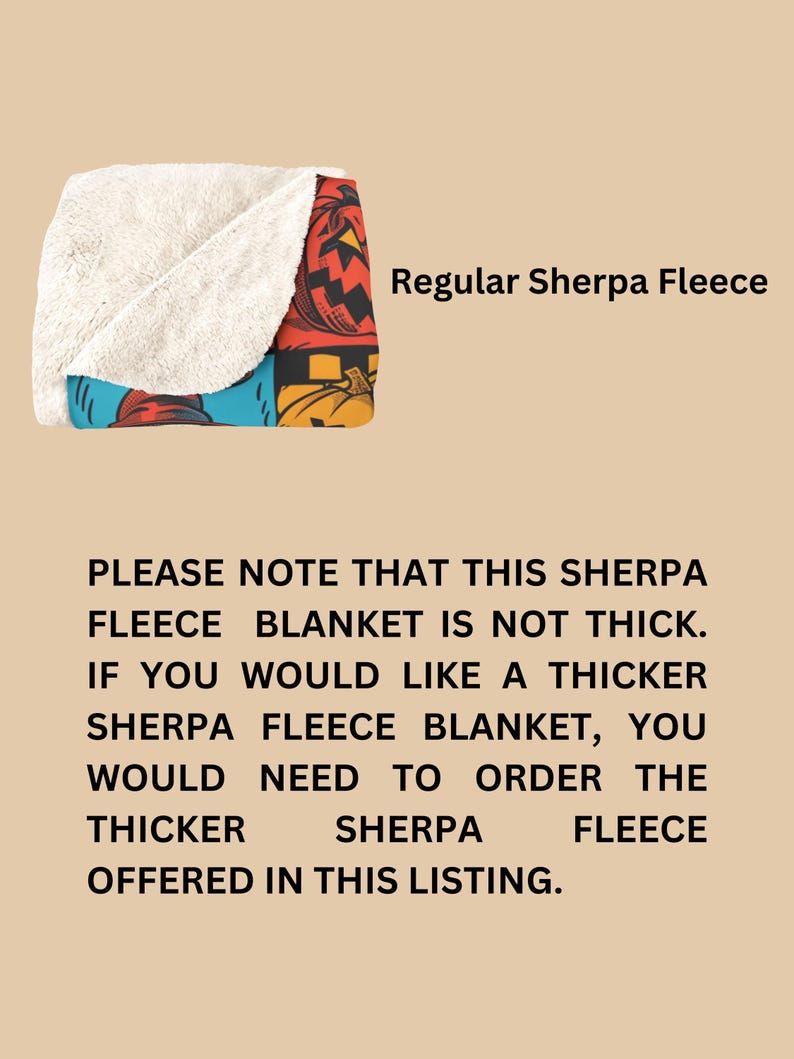 May include: A Halloween-themed sherpa fleece blanket with a colourful design featuring pumpkins and jack-o'-lanterns. The text "PLEASE NOTE THAT THIS SHERPA FLEECE BLANKET IS NOT THICK. IF YOU WOULD LIKE A THICKER SHERPA FLEECE BLANKET, YOU WOULD NEED TO ORDER THE THICKER SHERPA FLEECE OFFERED IN THIS LISTING." is printed on the blanket.