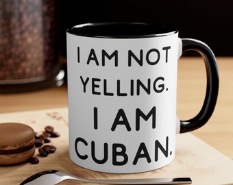 I am not yelling I am Cuban Mug cuban coffee mug cuban cafe con leche cafe cubano cuban gift cuban coffee miami mug designed/produced in USA