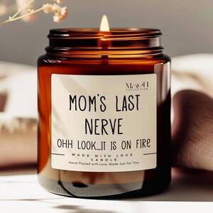 Mom Last Nerve, Mom Gift from Daughter, Mothers Day Gift, Funny gift for Mom, Funny Candle, Gift for Mom, Mothers Day Candle, Gift for Her