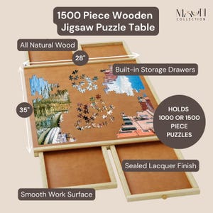 May include: A wooden jigsaw puzzle table with built-in storage drawers. The table is made of natural wood and has a smooth work surface. It can hold 1000 or 1500 piece puzzles. The table measures 35 inches by 28 inches.