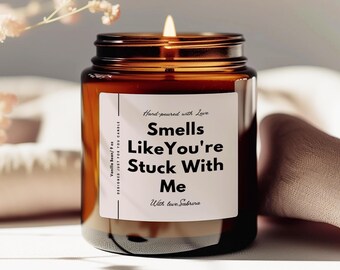 Valentines day Candle Smells Like You're Stuck with Me Candle Gift for Boyfriend Husband Gift for Girlfriend Wife Funny Candle Gift for Her