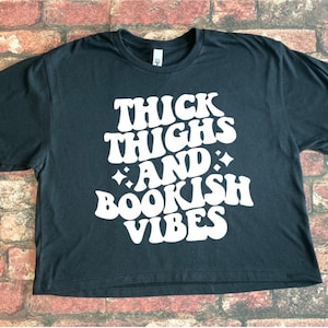 Thick thighs and bookish vibes - bookish crop top