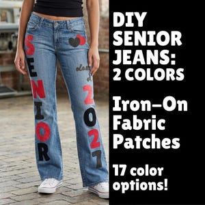 May include: Blue denim jeans decorated with iron-on fabric patches spelling SENIOR 2027 in alternating red and black letters. The text DIY SENIOR JEANS: 2 COLORS Iron-On Fabric Patches 17 color options! is displayed in white on a black background.