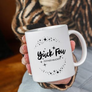 Yuck Fou - Fother Mucker Ceramic Mug, Motivational Coffee Cup, Inspirational Tea Mug, Celebration Gift for Friends, Graduation Gift