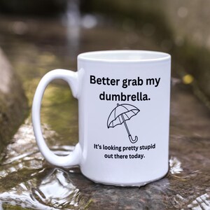Better grab my Dumbrella - Ceramic Mug, Snarky Office Humor, Adult Easter Gift, Gift for Him, Antisocial Mug