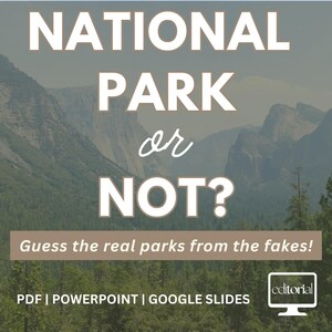May include: A graphic with the text "NATIONAL PARK or NOT?" over a scenic mountain backdrop. The text "Guess the real parks from the fakes!" is below. The bottom of the graphic includes "PDF | POWERPOINT | GOOGLE SLIDES".