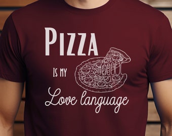 Funny Food Shirt, Pizza Lover Shirt, Graphic Tee, Food T-shirt, Love Language Shirt, Food Humor, Quirky Shirt, Fun Shirt, Food Shirt