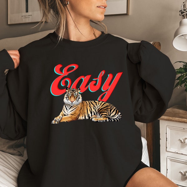 Easy Tiger Sweatshirt, Tiger Sweatshirt, Mental Health Sweatshirt, Trendy Sweatshirt, Funny Sweatshirt, Cool Sweatshirt, Gift For Her, Tiger