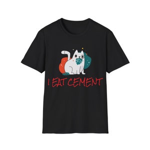 I Eat Cement Tee Shirt Meme Shirt Funny Tee Shirt Unisex Adult Funny Shirt Gamer Tee Shirt Cringe Shirt Cursed Shirt