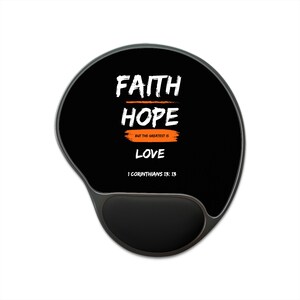 May include: Black mouse pad with a white graphic that says "Faith Hope Love" and the scripture "1 Corinthians 13:13".