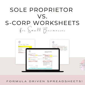 May include: A laptop computer screen displaying a spreadsheet with the title "Sole Proprietor vs. S-Corp Worksheets for Small Businesses". The spreadsheet is divided into two sections, one for sole proprietorships and one for S-corps. The spreadsheet includes columns for income, expenses, and taxes. The spreadsheet is designed to help small business owners compare the tax implications of operating as a sole proprietorship or an S-corp.