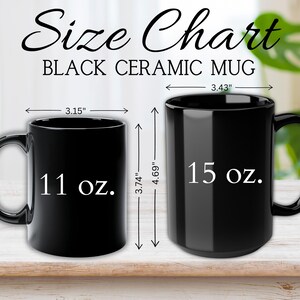 May include: Black ceramic mugs with size chart. The smaller mug is 3.15 inches wide and 3.74 inches tall, holding 11 oz. The larger mug is 3.43 inches wide and 4.69 inches tall, holding 15 oz.