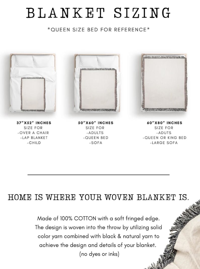 May include: Image showing woven blanket sizes: 37"x52" for a chair, 50"x60" for a queen bed, and 60"x80" for a king bed. The text reads "Home is where your woven blanket is." Made of 100% cotton with fringed edges.