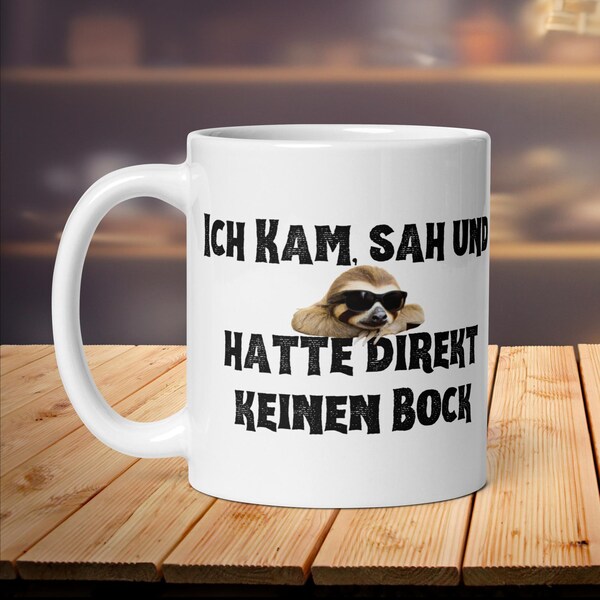 Tasse mit Spruch - Ich kam, sah und hatte direkt keinen Bock