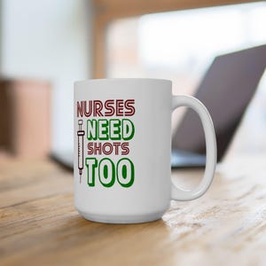 Nurses Need Shots Too Mug, Nursing Gift, Nurse Appreciation, Doctor Coffee Cup, Medical Team Present, Hospital Staff Thank You Gift -
