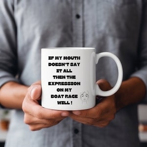 If my Mouth doesn&#39;t say it all, then the expression on my face will ! - Mug