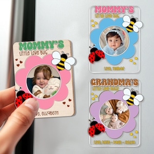 May include: A set of personalized photo magnets. Each magnet features a flower-shaped frame with a baby's photo, a ladybug, and a bee. Text includes "Mommy's Little Love Bug" and "Grandma's Little Love Bug."