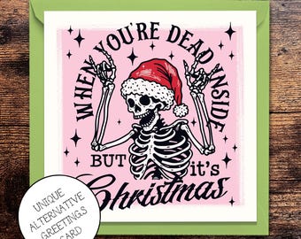 Alternative Skeleton Christmas Card | Funny Festive Gothic Xmas Greetings - When You're Dead Inside But It's Christmas - in 4 Colours