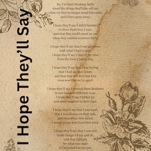 May include: A vintage-style print with the text "I Hope They'll Say" in large, vertical letters. The background is a textured, sepia-toned paper with floral and butterfly illustrations. The poem is printed in a classic serif font.