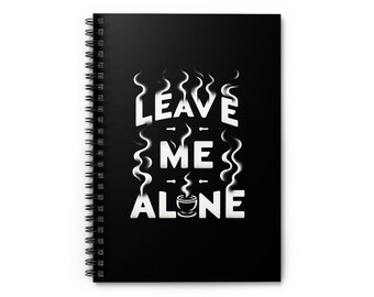 Leave Me Alone Spiral Notebook, Funny Journal, Stationery Gift, Sarcastic Notepad, Introvert Gift