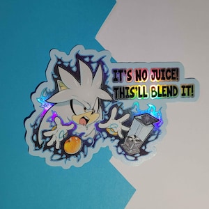 May include: A holographic sticker featuring a cartoon silver hedgehog character with a menacing expression, holding a blender. The text "It's no juice! This'll blend it!" is written in a rainbow holographic font.