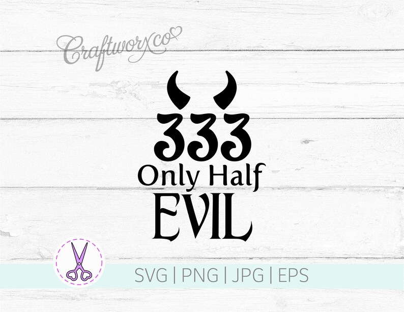 333 Only Half Evil SVG / Numerology SVG (digital Download) - Etsy