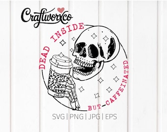 Dead Inside But Caffeinated SVG | Skull & Coffee Clipart (Digital Files)