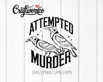 Attempted Murder SVG / Black Crows SVG (Digital Download)