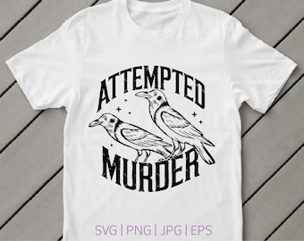 Attempted Murder SVG / Black Crows SVG (Digital Download)