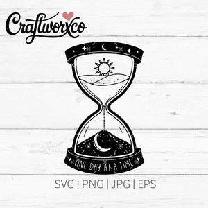 One Day at a Time SVG / Sand Timer SVG / PNG / Cut Files / Clipart (Digital Download)