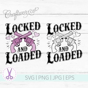 Locked and Loaded | SVG / PNG | Cut Files | Vinyl Cutting | Craft Making | HTV Vinyl Designs