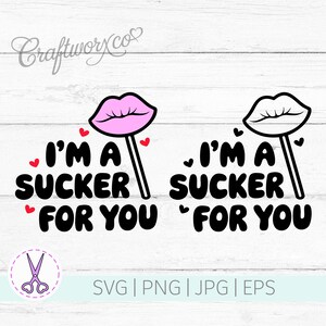 I'm a Sucker for You SVG: Valentine's Day Cut File (Digital Download)