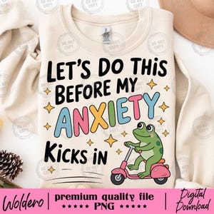 Bundle Pack 2 Let’s Do This Before My Anxiety Kicks In PNG T-shirt | Funny Mental Health Tee | Cute Frog | Anxiety Quote | Digital Download