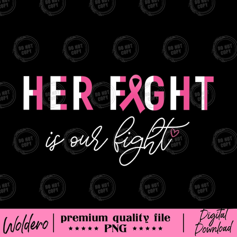 May include: A digital design on a black background with the words "HER FIGHT" in white and pink, and "is our fight" in white script. A pink ribbon is incorporated into the word "FIGHT". The design includes a pink banner at the bottom.