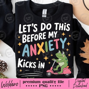 Let’s Do This Before My Anxiety Kicks In PNG T-shirt | Bundle Pack 2 Funny Mental Health Tee | Cute Frog | Anxiety Quote | Digital Download