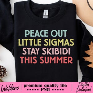 Peace Out Sigmas T-shirt PNG, Funny Last Day Teacher Design, Skibidi Summer Sublimation, Gen Z Slang Middle School Printable Gift design