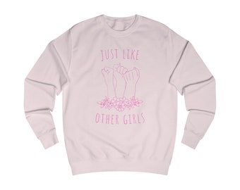 Just Like Other Girls Sweatshirt