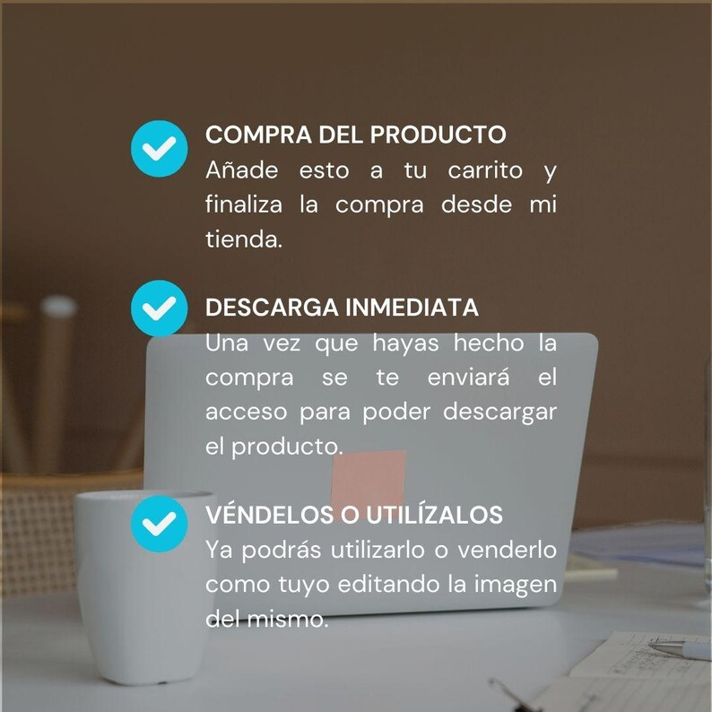 May include: A digital illustration of a laptop screen with a checkmark and the text "COMPRA DEL PRODUCTO" and "DESCARGA INMEDIATA". The text on the screen says to add the product to your cart and download it immediately after purchase. The image also includes a checkmark and the text "V&Eacute;NDELOS O UTIL&Iacute;ZALOS" which says you can sell or use the product after purchase.