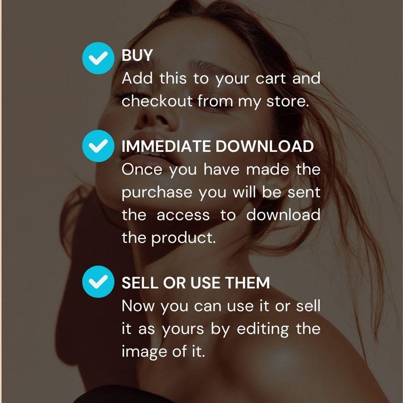 May include: Image with text: BUY, IMMEDIATE DOWNLOAD, SELL OR USE THEM. The text is accompanied by checkmarks. The image shows a person with brown hair and a blurred background.