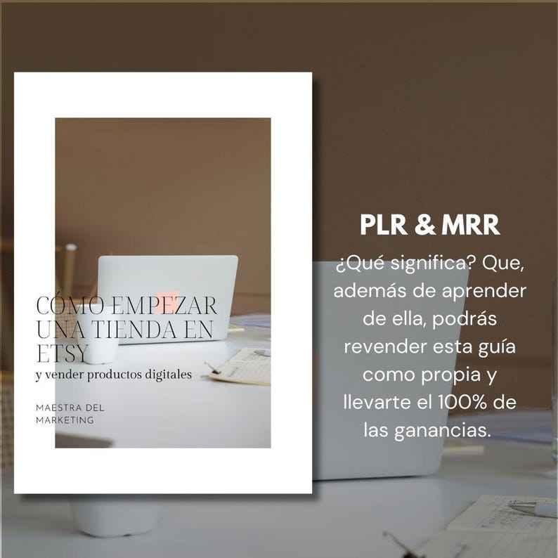 May include: A laptop computer screen displays the text "COMO EMPEZAR UNA TIENDA EN ETSY y vender productos digitales MAESTRA DEL MARKETING". The text "PLR & MRR &iquest;Qu&eacute; significa? Que, adem&aacute;s de aprender de ella, podr&aacute;s revender esta gu&iacute;a como propia y llevarte el 100% de las ganancias." is displayed on the right side of the image.