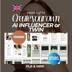 May include: A digital guide titled Create Your Own AI INFLUENCER OR TWIN with resell rights and PLR & MRR labels. The document features multiple pages with step-by-step instructions, tool lists, and prompts, all presented in an editable Canva format.