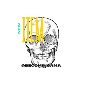May include: A black and white illustration of a human skull with the word "ITEM" in yellow letters above it and the text "NEW" in teal letters to the left of the word "ITEM". The text "@BECOMINGAMA" is below the skull.
